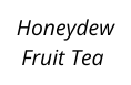 Honeydew Fruit Tea