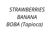 STRAWBERRIES BANANA BOBA Tapioca